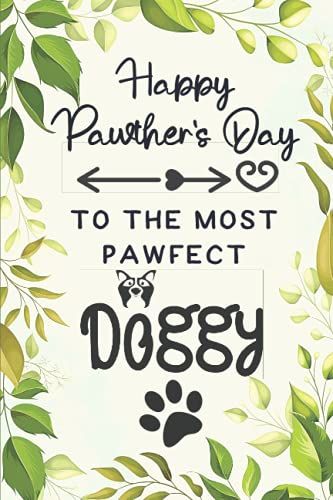 Father's Day Gifts From Dog: Happy Pawther's Day To The Most Pawfect Doggy Daddy Ever: Novelty Lined Journal (Alternative Fathers Day Cards)