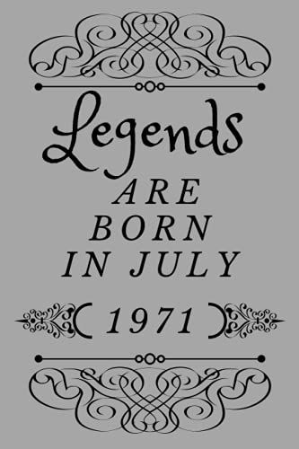 Legends Are Born In July 1971: Legends Are Born In July 1971 Birthday Gift Journal 50 Years Old Notebook Diary 2021 Birthday For Ideas