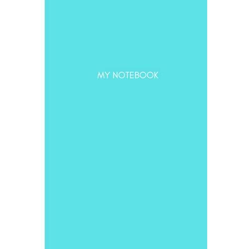 My Notebook: Aqua With White Spine Cover - 6x9 Inches, 120 Pages Of Lined Paper - Clean, Minimal And Modern - Sleek And Professional Design - Centered Title