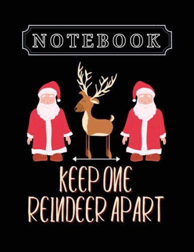 Notebook: Christmas Reindeer Keep One Reindeer Apart Reindeer Notebook Christmas