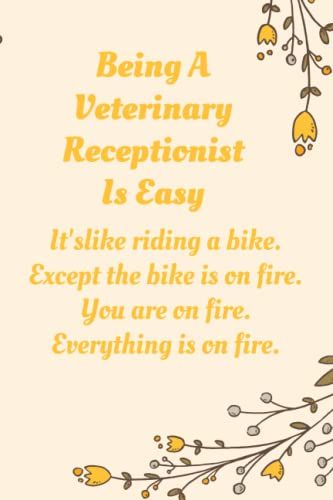 Being A Veterinary Receptionist Is Easy: Funny Vet Receptionist Gifts For Women Men Dad Mom,Lined Notebook/Journal ,Appreciation Gift For Vet ... Vet Ttech Appreciation,Size:6x9,Pages:120