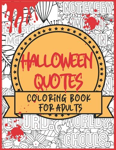 Halloween Quotes Coloring Book For Adults: Great Gag Gift For Men,Useful For For Stress Relieve And Relaxation,Amazing Designs In A Gorgeous Halloween Coloring Book For Father Mother Or Grandad