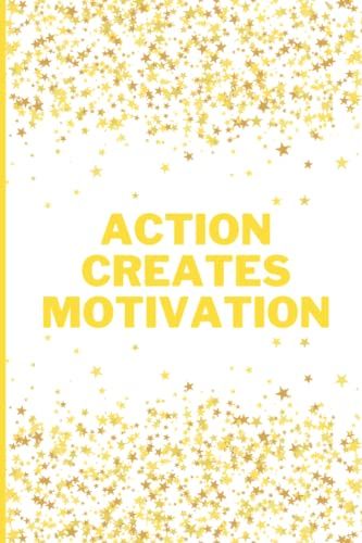 Action Creates Motivation: Notebook