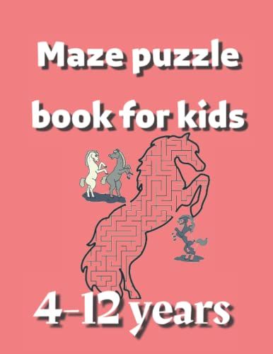 Maze Puzzles Book For Kids 4-12 Years: Animal Maze Puzzles Book For Kids Ages 4-8 , 6-8 , 8-10 10-12 Workbookmaze Puzzles Book For Kids Ages 4-8 , 6-10 , 8-12