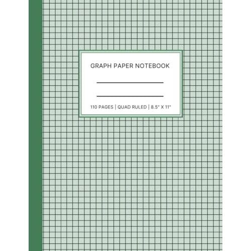 Graph Paper Notebook Quad Ruled In Green: 8.5x11, 110 Pages For Art, Science And Design: Graph Paper Notebook