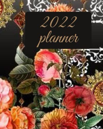 2022 Planner: Perfect January To December | Weekly And Monthly | Agenda And Daily Organizer | Coral Floral Cover | With 8 X 10 Dimensions