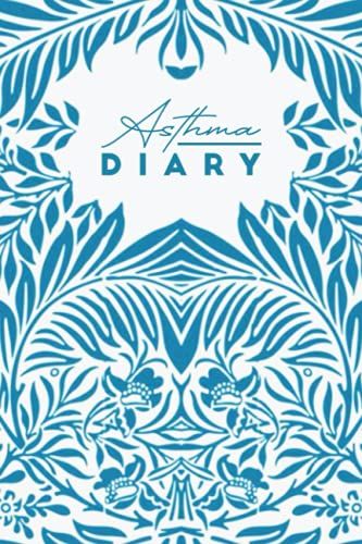 Asthma Diary And Log Book: A Personalized Asthma Log Book And Diary To Track Symptoms, Peak Flow Meter And Monitor Your Medicine