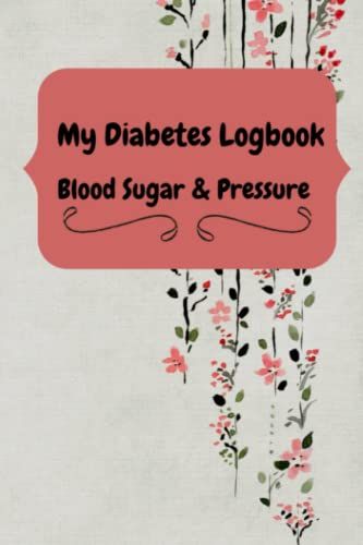 Blood Pressure Sugar Diabetes Logbook Journal: Smart Organizer Monitoring Notebook For Women