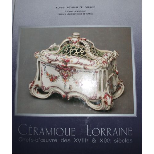 Ceramique De Lorraine Chef D'oeuvre Des Xviii Et Xix Siecle
