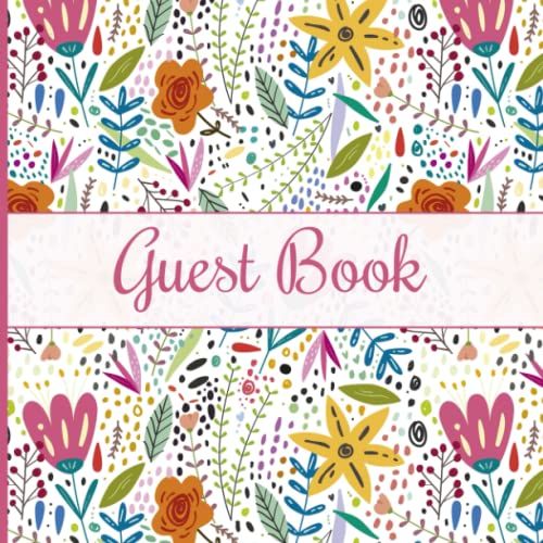 Guest Book: Colorful Pink, Orange And Yellow Floral Cover Guest Book For Events, Weddings, Engagements, Bridal Showers, Birthdays, Visitors