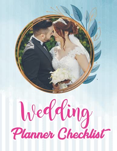 Wedding Planner Checklist: Wedding Planner Checklist Guide To Planning Your Perfect Wedding - Contact Info, Important Date, Budget, Expense Snapshot, Guest List, To Do List And More