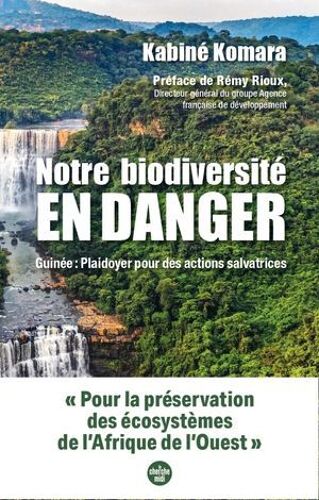 Notre Biodiversité En Danger - Guinée : Plaidoyer Pour Des Actions Salvatrices