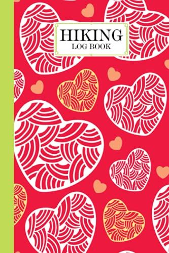 Hiking Logbook: Hearts Cover | Hiking Journal For Mountain Climbing And Hiking Enthusiasts, Hiking Log Book, Hiking Gifts, 121 Pages, Size 6" X 9" By Ingelore Gabriel