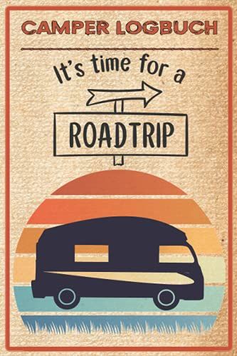 Camper Logbuch: Tolles Logbuch Mit Reiseverzeichnis Und Über 50 Doppelseiten Für Logbucheinträge. Ideal Für Camper Und Reisen Mit Dem Wohnmobil, ... Die Schönen Orte Und Erlebnisse Festzuhalten.