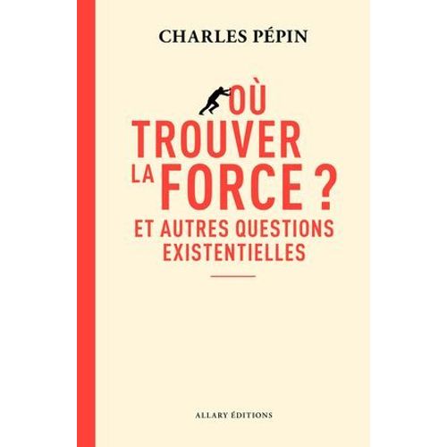 Où Trouver La Force ? - Et Autres Questions Existentielles