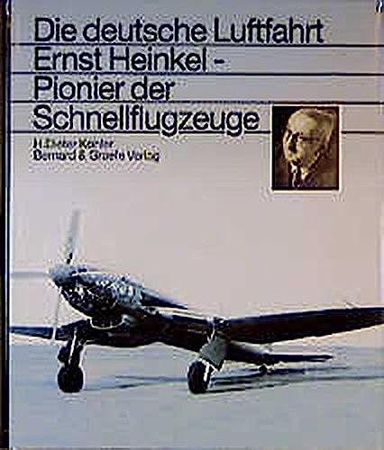 Ernst Heinkel. Pionier Der Schnellflugzeuge: Eine Biographie