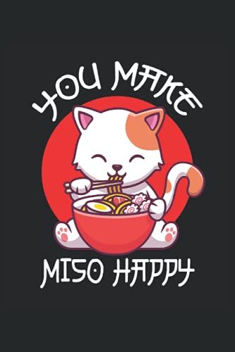 Ramen You Make Miso Happy Cat: Liniertes Notizheft Schreibheft Notizbuch Tagebuch Todo Aufgabenbuch Aufgabenheft Geschichtenheft |15,24 X 22,86 Cm; ... Kawaii Manga Anime Und Der Japanischen Kultur