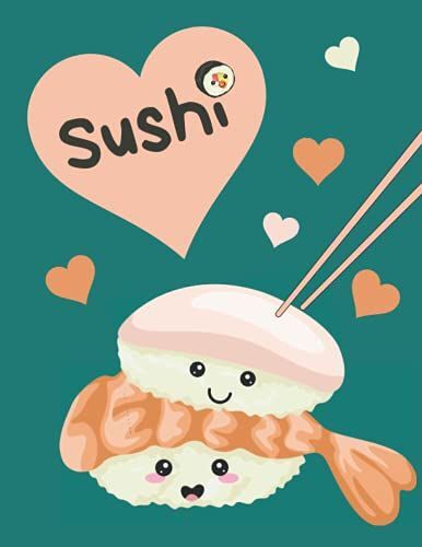 Sushi Love: 8.5x11 Cute Sushi Notebook For School, 200 Pages