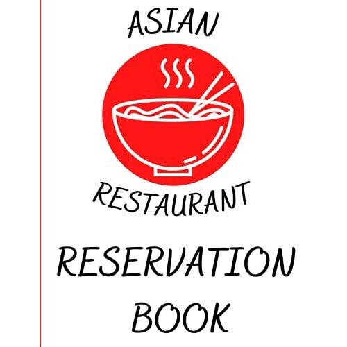Reservation Book: For Asian Restaurants - Reservation Logbook