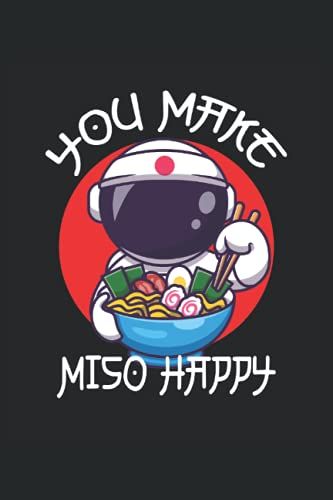 Ramen You Make Miso Happy Astronaut: Liniertes Notizheft Schreibheft Notizbuch Tagebuch Todo Aufgabenbuch Aufgabenheft Geschichtenheft |15,24 X 22,86 ... Kawaii Manga Anime Und Der Japanischen Kultu