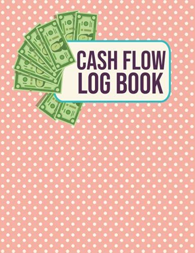 Cash Flow Log Book: Cash Monitoring And Tracking Register Logbook For Track Of Your Daily Financial Record - Income Expense Book For Small Business Owner, Simple Cash Ledger Book For Dad