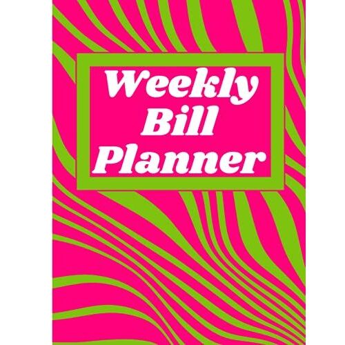 Weekly Bill Planner: Weekly & Monthly Budget Planner Organizer Notebook