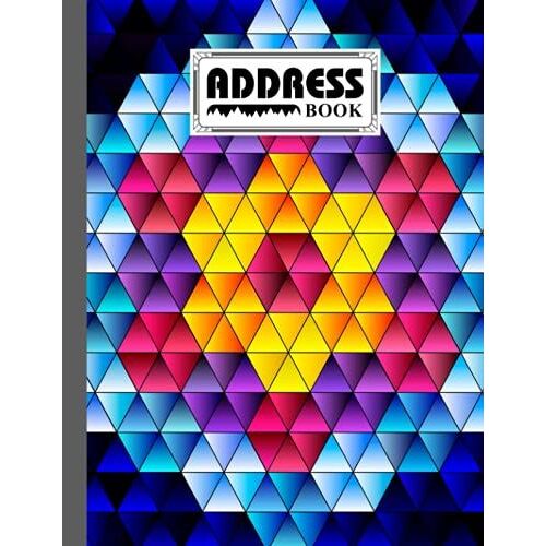 Address Book: Hexagons Cover Address Book, Organizer And Notes With Anniversaries And Birthdays, 120 Pages, Size 8.5" X 11" By Bernhard Blank