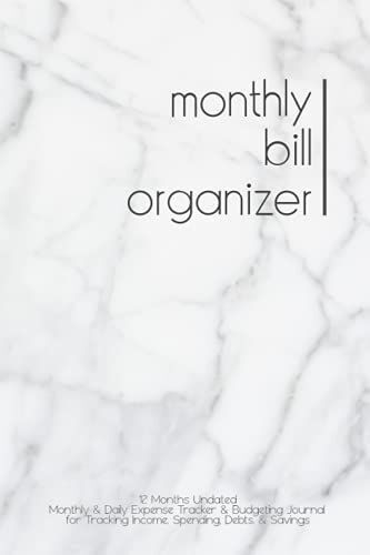 Monthly Bill Organizer: 12 Months Undated Monthly & Daily Expense Tracker Notebook & Finance Planner For Tracking Income, Spending, Debts, & Savings | Household Budget Planner