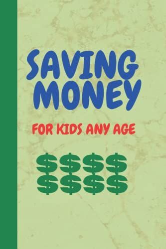 Saving Money Log Book: For Kids Any Age