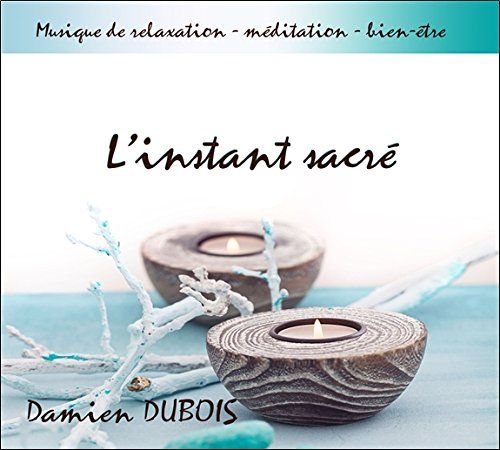 L'instant Sacré Musique De Relaxation Méditation Bien-Être