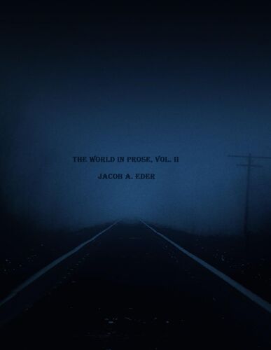 The World In Prose, Vol. Ii: Jacob A. Eder