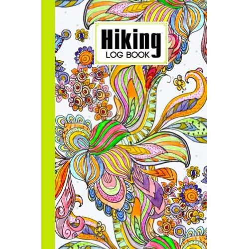 Hiking Logbook: Floral Cover | Hiking Journal For Mountain Climbing And Hiking Enthusiasts, Hiking Log Book, Hiking Gifts, 121 Pages, Size 6" X 9" By Nikolai Gebhardt