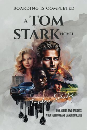 Boarding Is Completed: A Tom Stark Novel: One Agent, Two Targets: When Feelings And Danger Collide