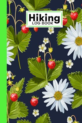Hiking Logbook: Hiking Journal For Mountain Climbing And Hiking Enthusiasts, Hiking Log Book, Hiking Gifts | 121 Pages, Size 6" X 9" | Strawberry Cover Design By Gunnar Witte