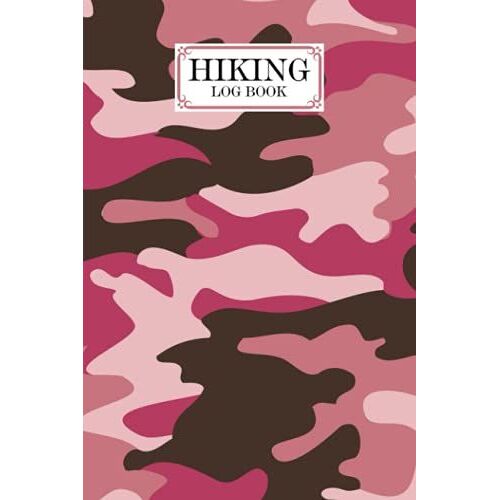Hiking Logbook: Camo Print Cover | Hiking Journal For Mountain Climbing And Hiking Enthusiasts, Hiking Log Book, Hiking Gifts, 121 Pages, Size 6" X 9" By Wally Funke