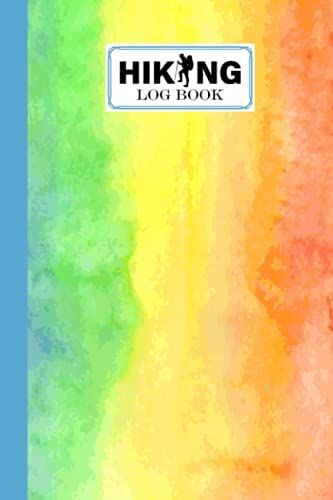 Hiking Logbook: Hiking Journal For Mountain Climbing And Hiking Enthusiasts, Hiking Log Book, Hiking Gifts | 121 Pages, Size 6" X 9" | Rainbow Watercolor Cover Design By Pietro Geiger