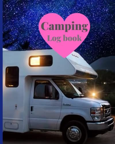 Camping Logbook: Ultimate Rv Camping For Beginners/ Campground Journal Logbook For Couples/ Memory Book For Adventure Notes/ Large 8"X10" Inches
