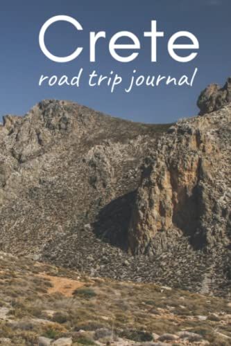 Crete Travel Journal: Diary With Prompts, Maps And Lined Pages To Record All Your Best Memories (3 Weeks)