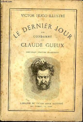 Victor Hugo Illustre - Le Dernier Jour D'un Condamne / Claude Gueux.