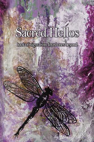 Dragonfly Sacred Hellos Journal: Journal For Grief, Remembrance, And Signs From Heaven