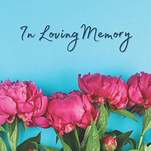 In Loving Memory: Funeral Guest Book (Flowers Picture) For Memorial Services And Condolence Messages. Registry Sign In Book With Name, Address Line, Email, Phone, Comments