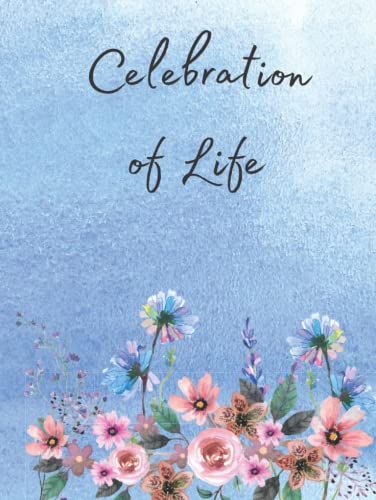 Celebration Of Life: Guest Book For Funeral With Beautiful Watercolor Flowers