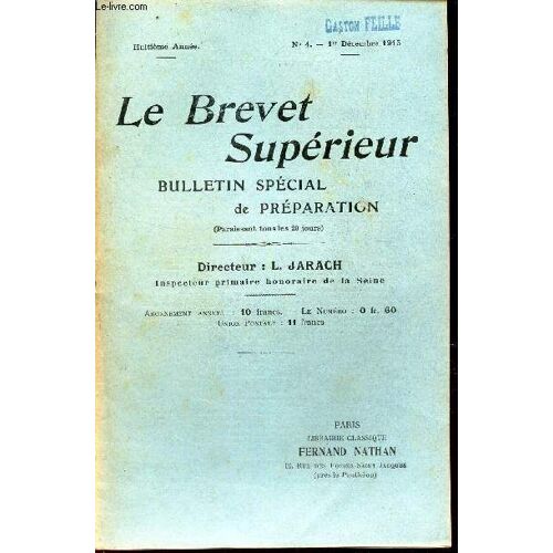 Le Brevet Superieur - N°4 - 1er Dec 1915 / Unissons Dans Une Action Commune, Toutes Les Forces,  Tous Les Concours, Toutes Les Activités. Je Fais Appel A Tous, Aux Riches Comme Aux Pauvres ...