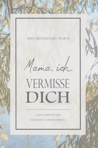 Mama, Ich Vermisse Dich -Erinnerungen An Dich - Trauer Geschenk - Notizbuch: Zur Erinnerung Mit Vorlage Zum Ausfüllen, Platz Für Fotos, Banko Liniert, ... (6x9 Zoll) Mit 130 Seiten | Notizbuch- Buch