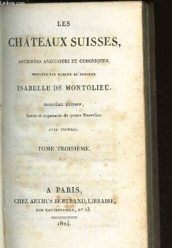 Les Chateaux Suisses-Tome Xxix - Collection : Oeuvres De Montolieu