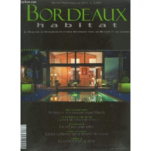 Bordeaux Habitat- Le Magazine De Decoration Et D'idees Originales Pour Les Maisons Et Les Jardins - Printemps/Ete 2011
