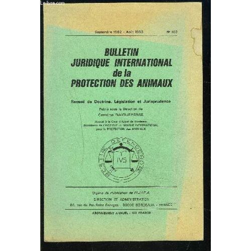 Bulletin Juridique International N°103- Sept 1982- Aout 1983- De La Protection Des Animaux- Procédés De Mise À Mort  Sans Saignée Des Gibiers D'élevage- Délibérés De Jugements Des Tribunaux ...
