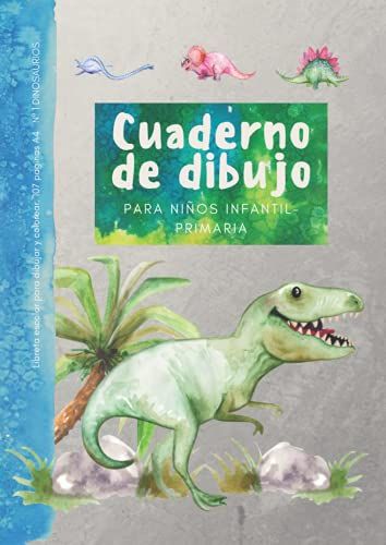 Cuaderno De Dibujo Para Niños Infantil - Primaria. Libreta Escolar Para Dibujar Y Colorear. 107 Páginas A4 Nº1 Dinosaurios