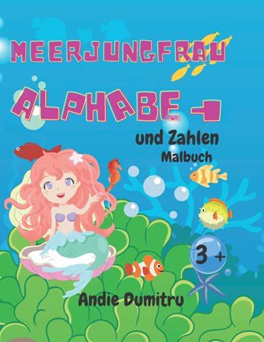 Meerjungfrau Alphabet Und Zahlen Färbung Buch: Erstaunlich Meerjungfrau Alphabet Und Zahlen Buch Für Mädchen | Ausmalbilder Für Kinder Ab 3 Jahren | Aktivitätsbuch