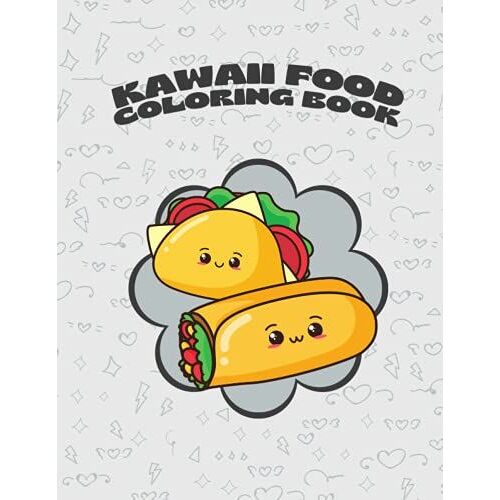 Kawaii Food Coloring Book: Super Cute Food Coloring Book For Adults And Kids, Relaxing Easy Kawaii Food And Drinks Coloring Pages